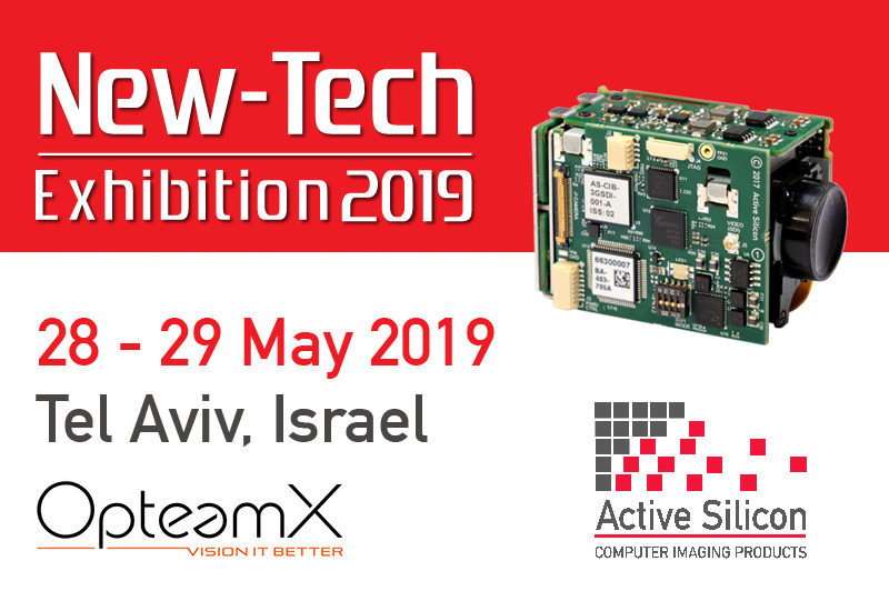 New-Tech Exhibition, 28-19 May 2019, Tel Aviv – OpteamX will demo Active Silicon products